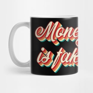 Money Is Fake Mug